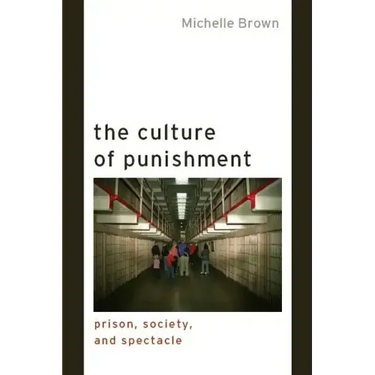 The Culture of Punishment: Prison, Society, and Spectacle