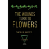 The Wounds Turn to Flowers