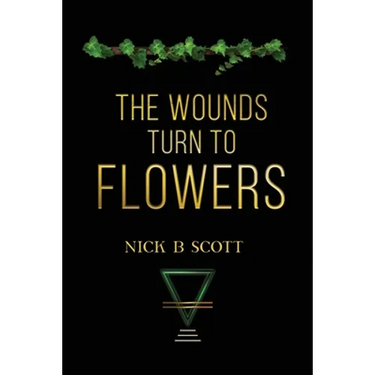 The Wounds Turn to Flowers