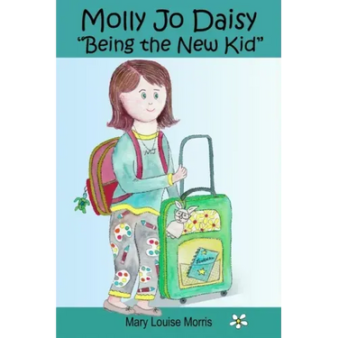Molly Jo Daisy Being the New Kid: A Chapter Book for Ages 9-12 About Emotions, Feelings, Kindness, Moving to a New Town, and Going to a Different Scho