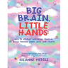 Big Brain, Little Hands: How to Develop Children's Musical Skills Through Songs, Arts, and Crafts