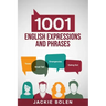 1001 English Expressions and Phrases: Common Sentences and Dialogues Used by Native English Speakers in Real-Life Situations