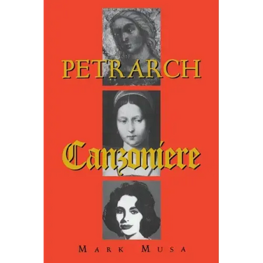Petrarch: The Canzoniere, or Rerum Vulgarium Fragmenta