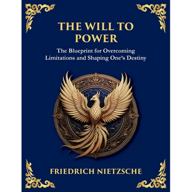 The Will to Power: Understanding Ambition, Strength, and Self-Overcoming (Large Print Deluxe Edition For Easy Reading)