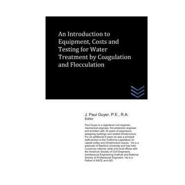 An Introduction to Equipment, Costs and Testing for Water Treatment by Coagulation and Flocculation