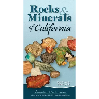 Rocks & Minerals of California: Your Way to Easily Identify Rocks & Minerals