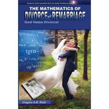 The Mathematics of Divorce and Remarriage: God Hates Divorce!