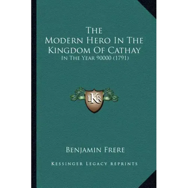 The Modern Hero In The Kingdom Of Cathay: In The Year 90000 (1791)
