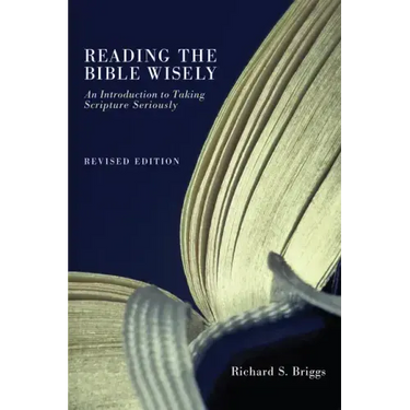 Reading the Bible Wisely: An Introduction to Taking Scripture Seriously. Revised Edition.