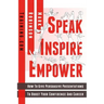 Speak Inspire Empower: How To Give Persuasive Presentations To Boost Your Confidence And Career