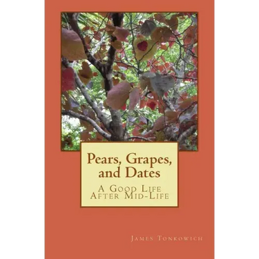 Pears, Grapes, and Dates: A Good Life After Mid-Life
