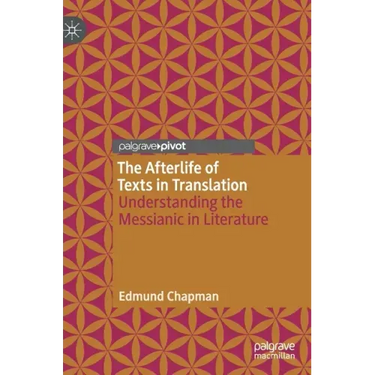 The Afterlife of Texts in Translation: Understanding the Messianic in Literature