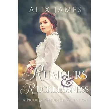 Rumours & Recklessness: A Pride and Prejudice Variation