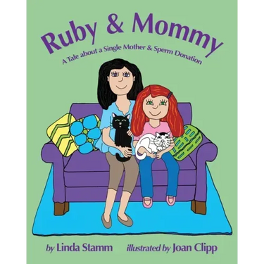 Ruby & Mommy: A Tale about a Single Mother & Sperm Donation