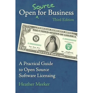 Open (Source) for Business: A Practical Guide to Open Source Software Licensing - Third Edition