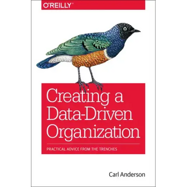 Creating a Data-Driven Organization: Practical Advice from the Trenches