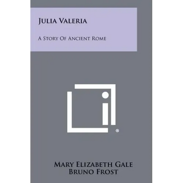 Julia Valeria: A Story Of Ancient Rome