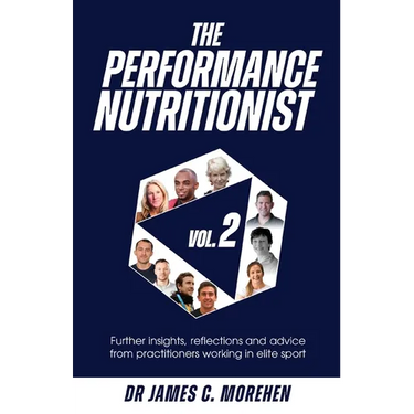 The Performance Nutritionist Vol. 2: Insights, reflections and advice from practitioners working in elite sport