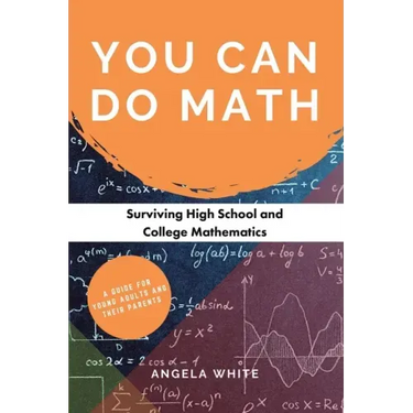 You Can Do Math: Surviving High School and College Mathematics