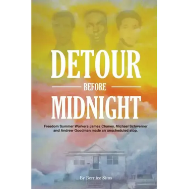 Detour Before Midnight: Freedom Summer Workers: James Chaney, Michael Schwerner, and Andrew Goodman Made an Unscheduled Stop