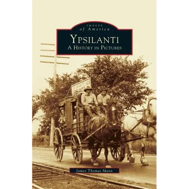 Ypsilanti: A History in Pictures