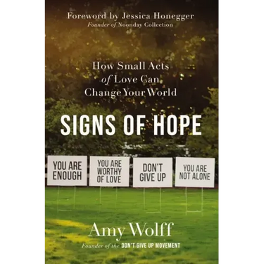 Signs of Hope: How Small Acts of Love Can Change Your World
