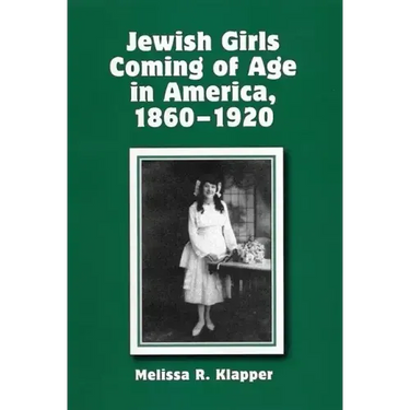 Jewish Girls Coming of Age in America, 1860-1920