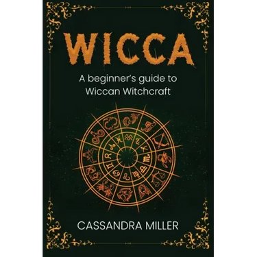 Wicca: A Beginner's Guide to Wiccan Witchcraft