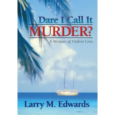 Dare I Call It Murder?: A Memoir of Violent Loss