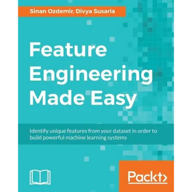 Feature Engineering Made Easy: Identify unique features from your dataset in order to build powerful machine learning systems