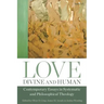 Love, Divine and Human: Contemporary Essays in Systematic and Philosophical Theology
