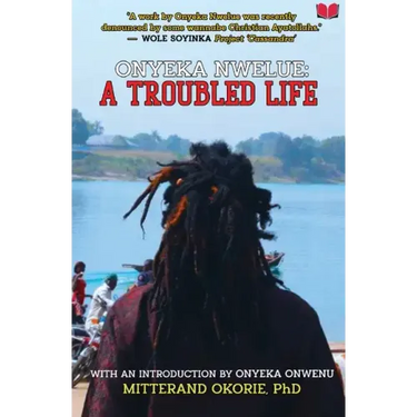 Onyeka Nwelue: A Troubled Life