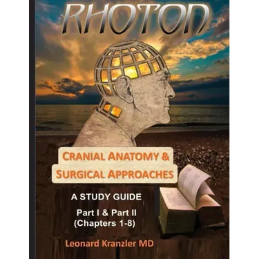 Cranial Anatomy & Surgical Approaches: A Study Guide - Parts I & II