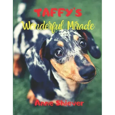 Taffy's Wonderful Miracle Story: AN EASY READER CHILDREN'S STORY & COLORING BOOK about a Silver Dapple Dachshund's adventures and a great miracle too!