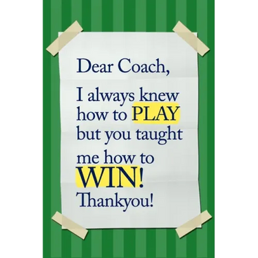 Dear Coach, I always knew how to PLAY, but you taught me how to WIN! Thankyou!: 6x9 Notebook, Ruled, funny appreciation for women/men coach, thank you