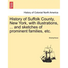 History of Suffolk County, New York, with illustrations, ... and sketches of prominent families, etc.