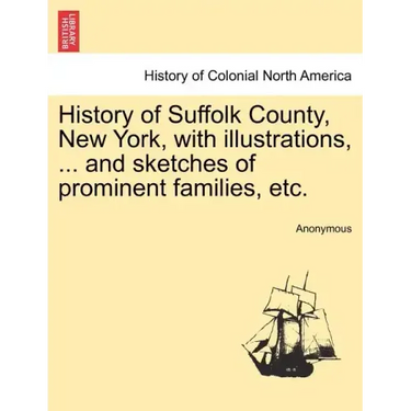 History of Suffolk County, New York, with illustrations, ... and sketches of prominent families, etc.