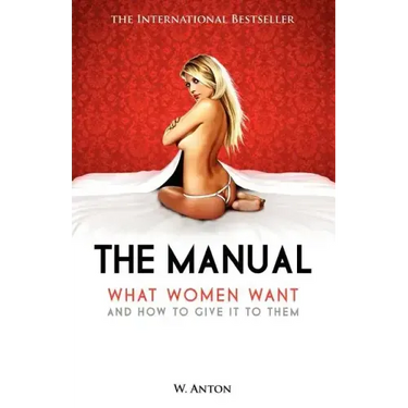 The Manual: What Women Want and How to Give It to Them