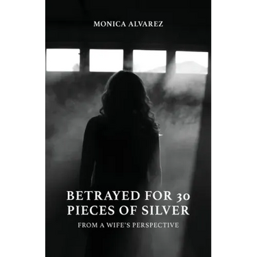 Betrayed for 30 Pieces of Silver: From a Wife's Perspective