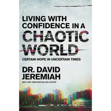 Living with Confidence in a Chaotic World: Certain Hope in Uncertain Times