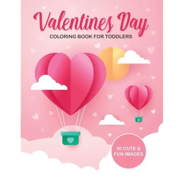 Valentine's Day Coloring Book For Toddlers: 30 Cute and Fun Images, Ages 2-4, 8.5 x 11 Inches (21.59 x 27.94 cm)
