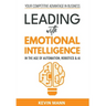 Leading with Emotional Intelligence - In the Age of Automation, Robotics & AI