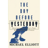 The Day Before Yesterday: Reconsidering America's Past, Rediscovering the Present