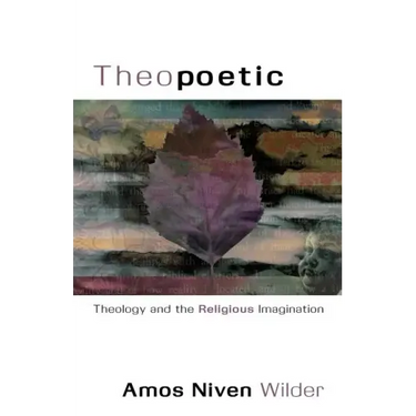Theopoetic: Theology and the Religious Imagination