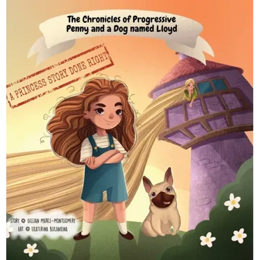The Chronicles of Progressive Penny and a Dog named Lloyd: A Princess Story Done Right