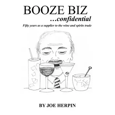 Booze Biz confidential: Fifty Years as a Supplier to the Wine and Spirits Trade