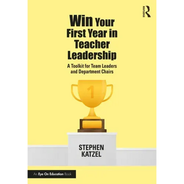 Win Your First Year in Teacher Leadership: A Toolkit for Team Leaders and Department Chairs