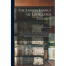 The Landis Family of Lancaster County: a Comprehensive History of the Landis Folk From the Martyrs' Era to the Arrival of the First Swiss Settlers, Gi