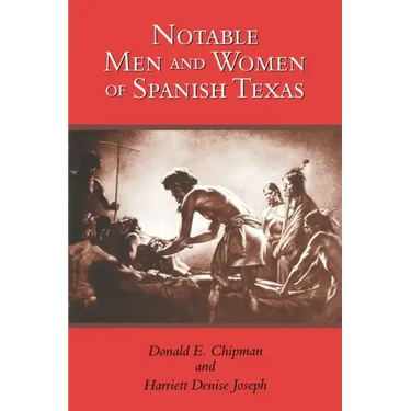 Notable Men and Women of Spanish Texas