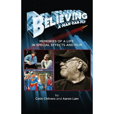 Believing a Man Can Fly: Memories of a Life in Special Effects and Film (hardback)